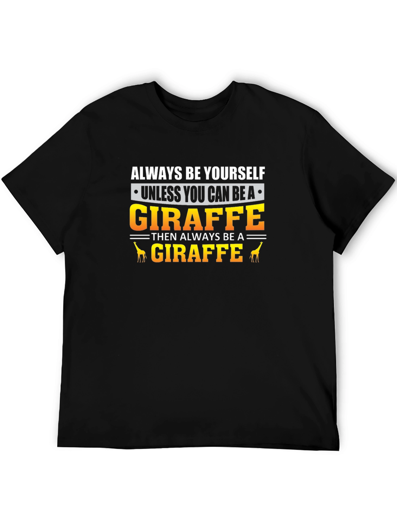 Always Be Yourself Giraffe T-Shirt