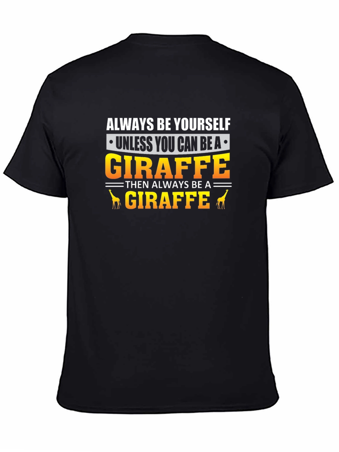 Always Be Yourself Giraffe T-Shirt