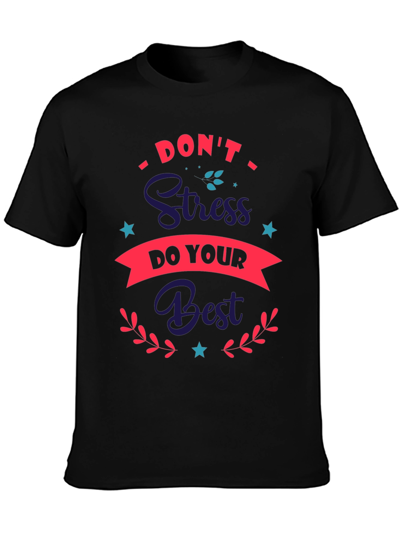 Dont Stress Do Your Best Graphic Tee