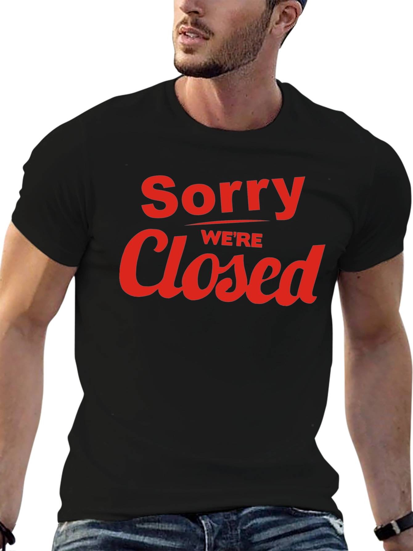 Sorry Were Closed Graphic T-Shirt