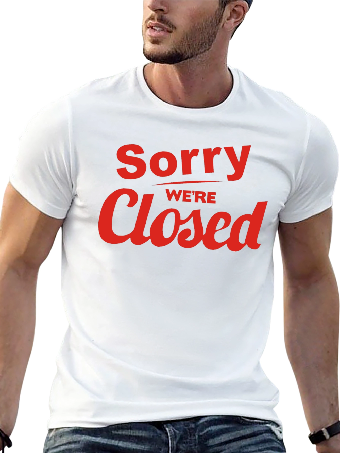 Sorry Were Closed Graphic T-Shirt