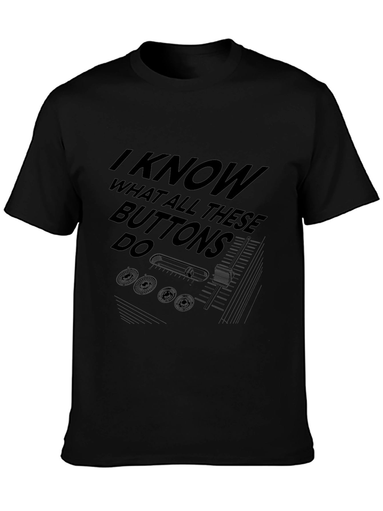 I Know What All These Buttons Do Black T-Shirt