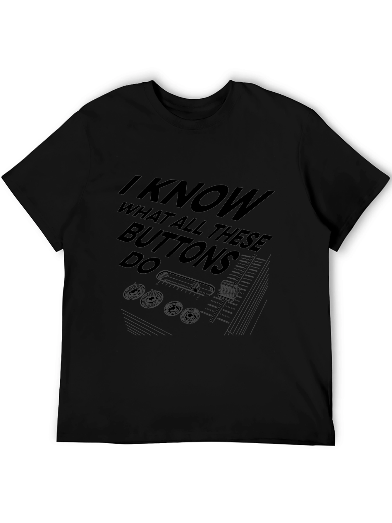 I Know What All These Buttons Do Black T-Shirt