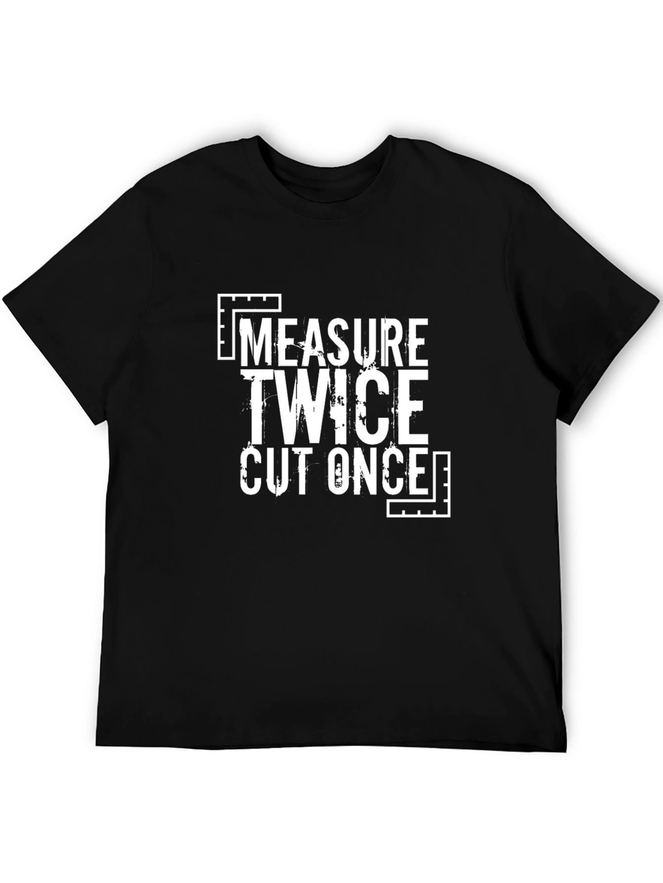 Measure Twice Cut Once Graphic T-Shirt