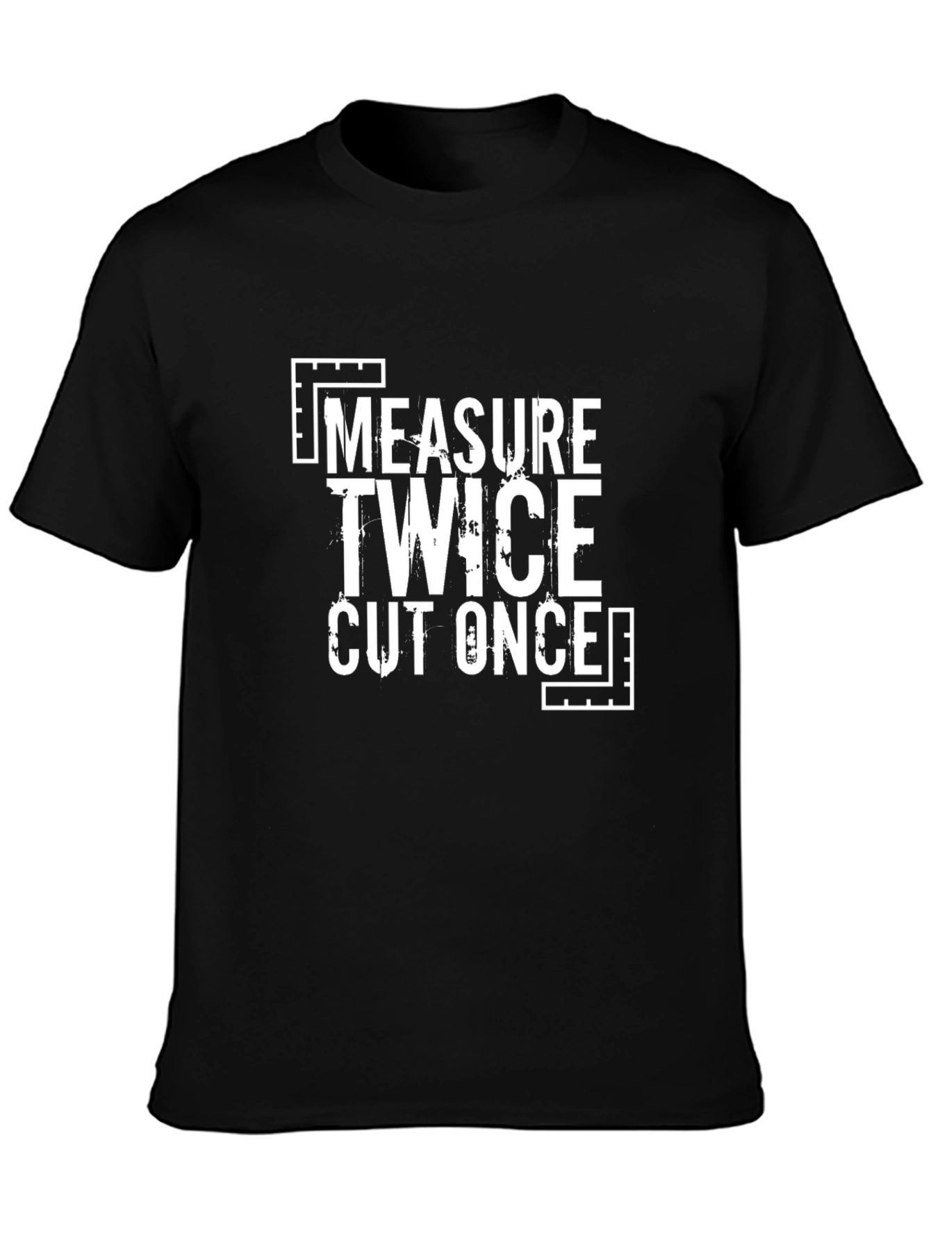 Measure Twice Cut Once Graphic T-Shirt