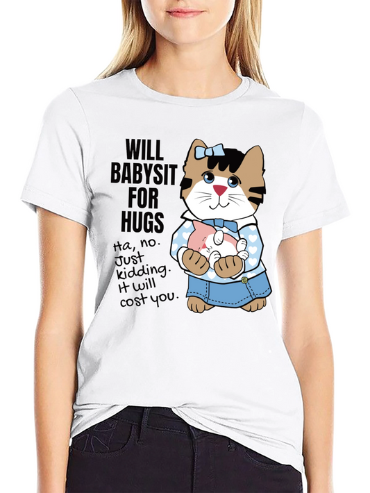 Will Babysit For Hugs T-Shirt Cute Cat Graphic Tee