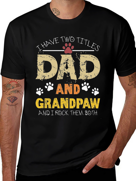Dad & Grandpaw T-Shirt - Two Titles One Awesome Style