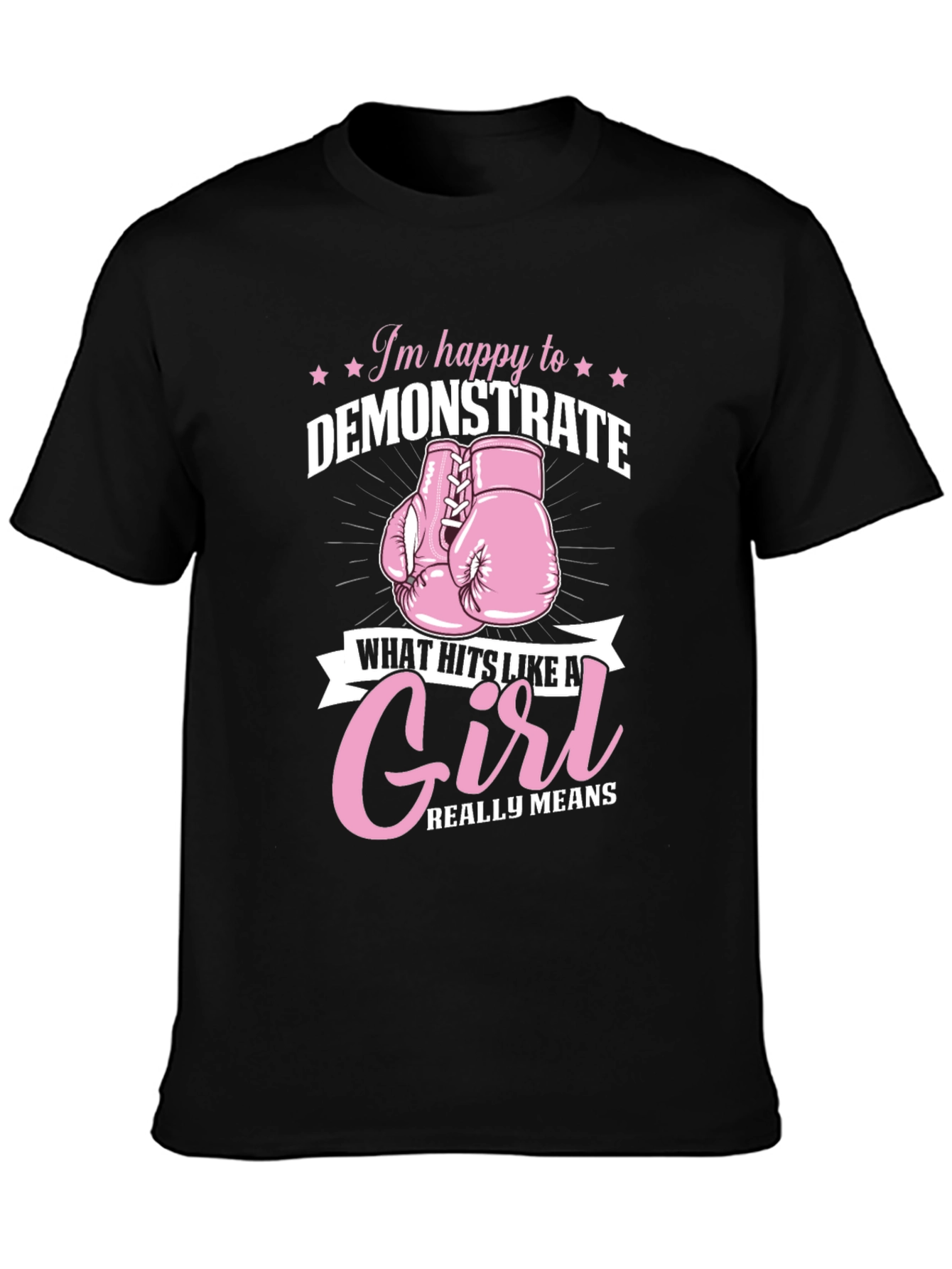 Im Happy to Demonstrate Girl Power T-Shirt