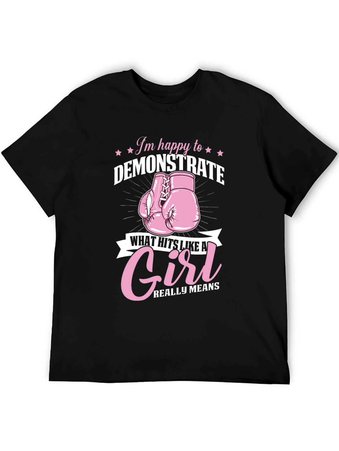 Im Happy to Demonstrate Girl Power T-Shirt
