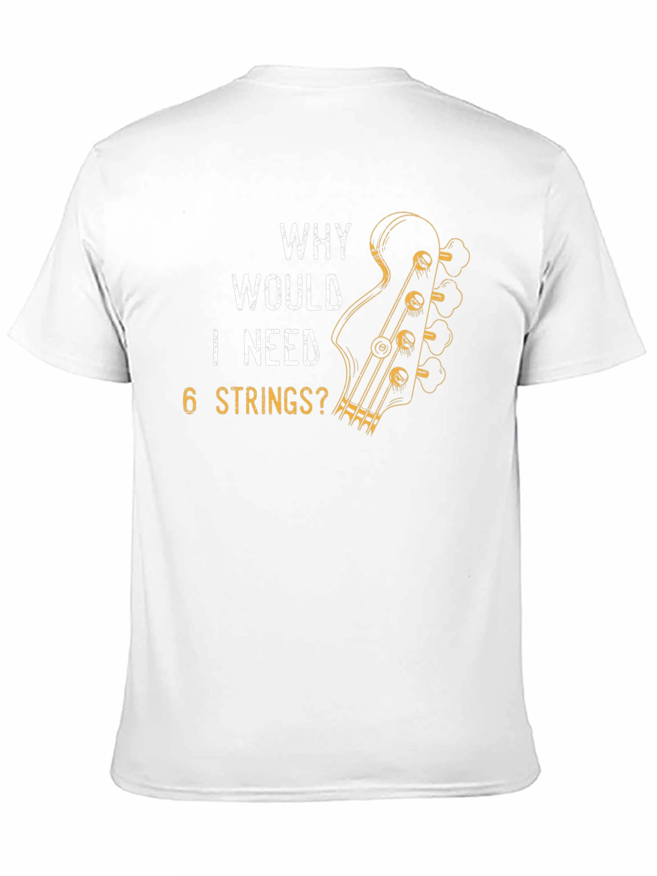 Why Would I Need 6 Strings? T-Shirt