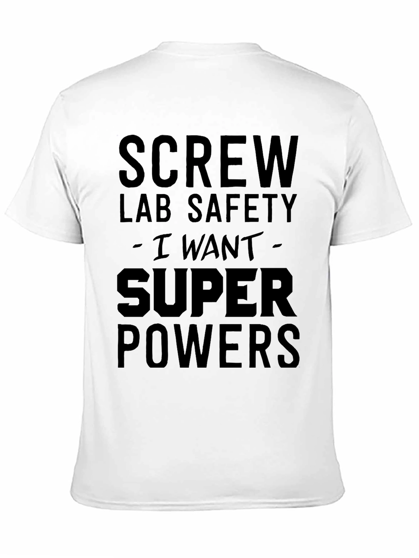 Screw Lab Safety I Want Super Powers Black T-Shirt