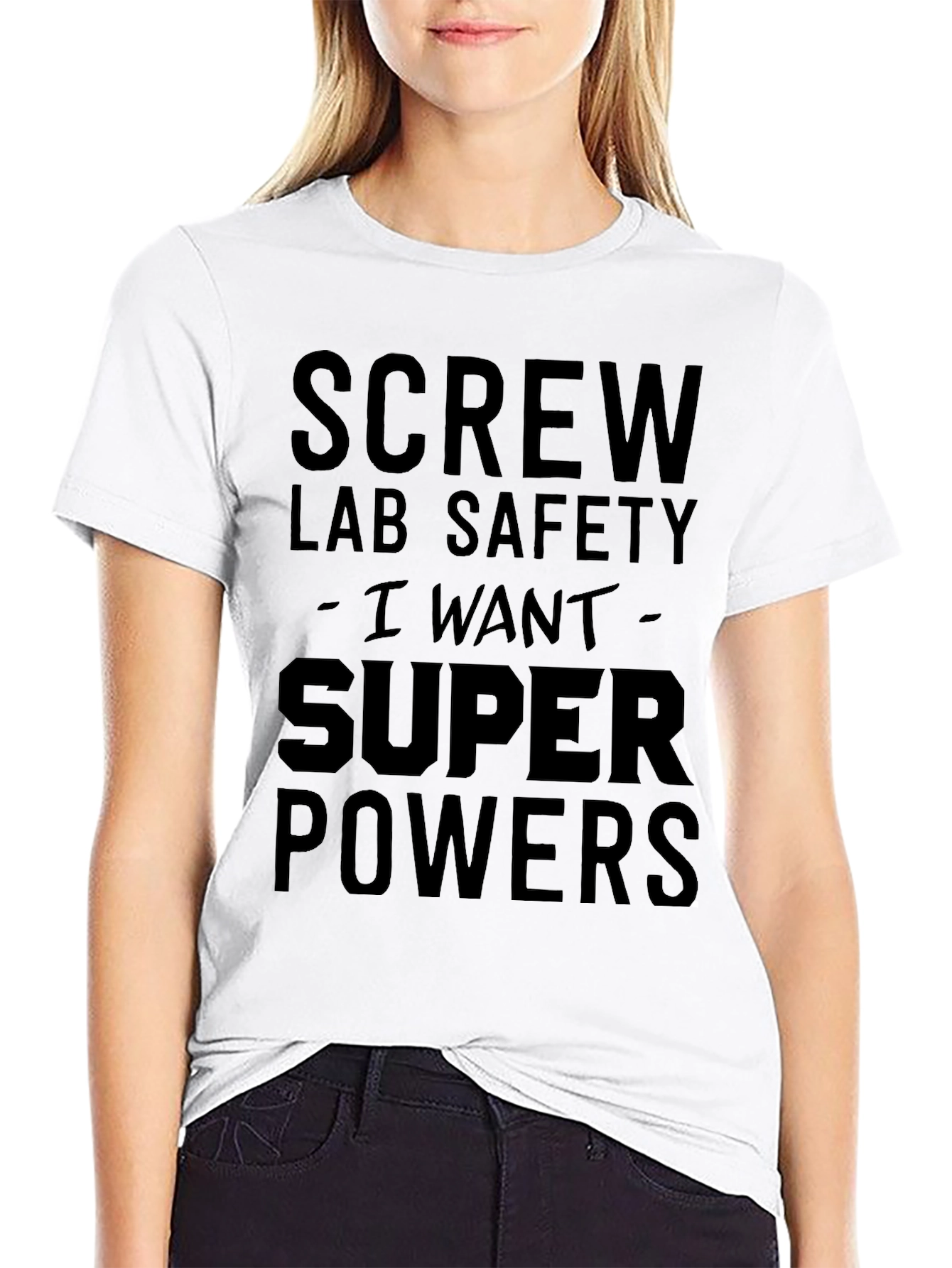 Screw Lab Safety I Want Super Powers Black T-Shirt