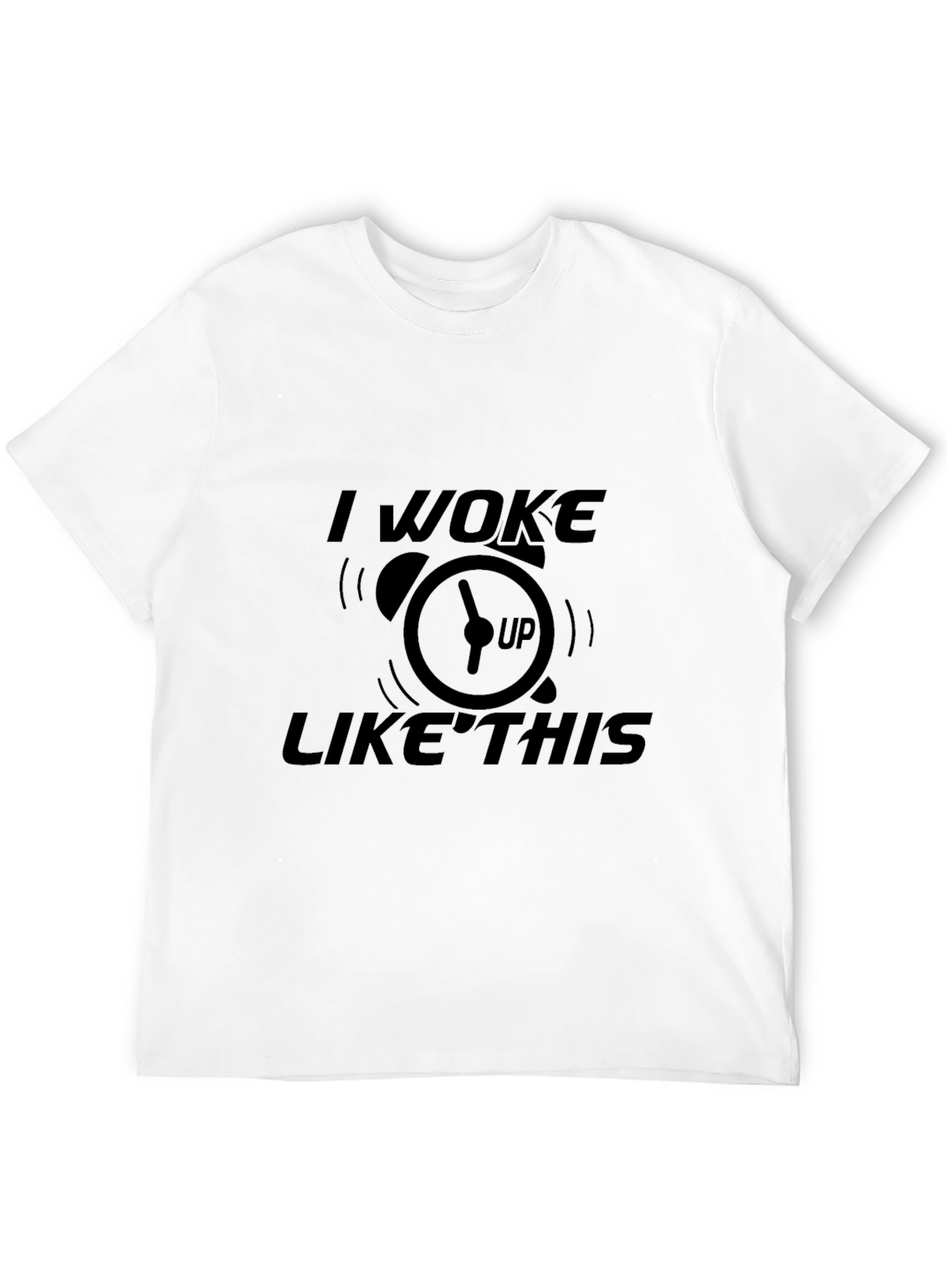 I Woke Up Like This T-Shirt
