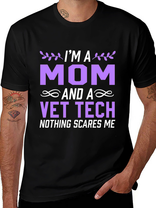 Im a Mom and a Vet Tech T-Shirt - Nothing Scares Me!