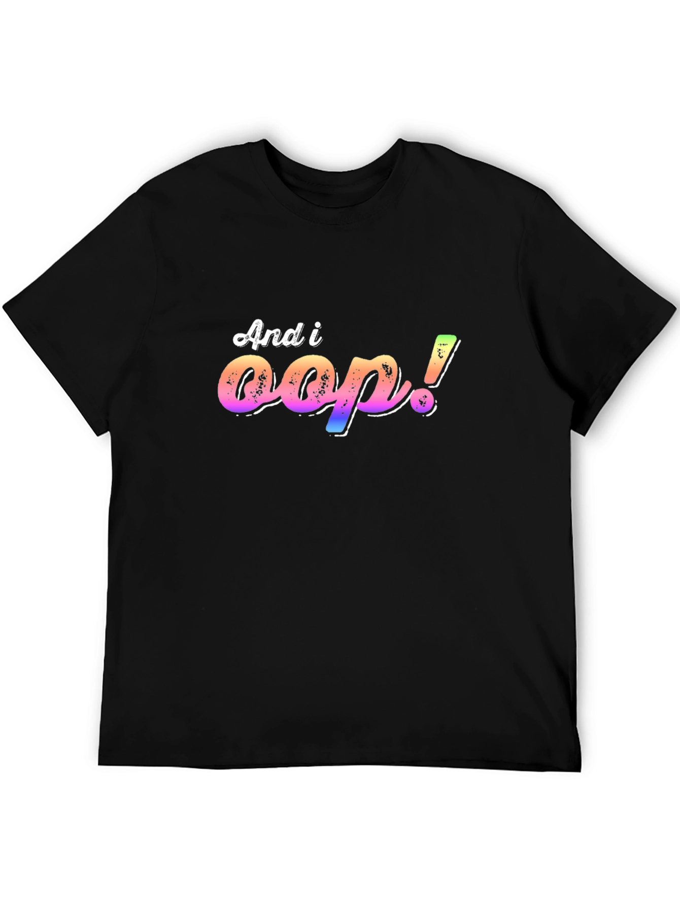 And I Oop! T-Shirt