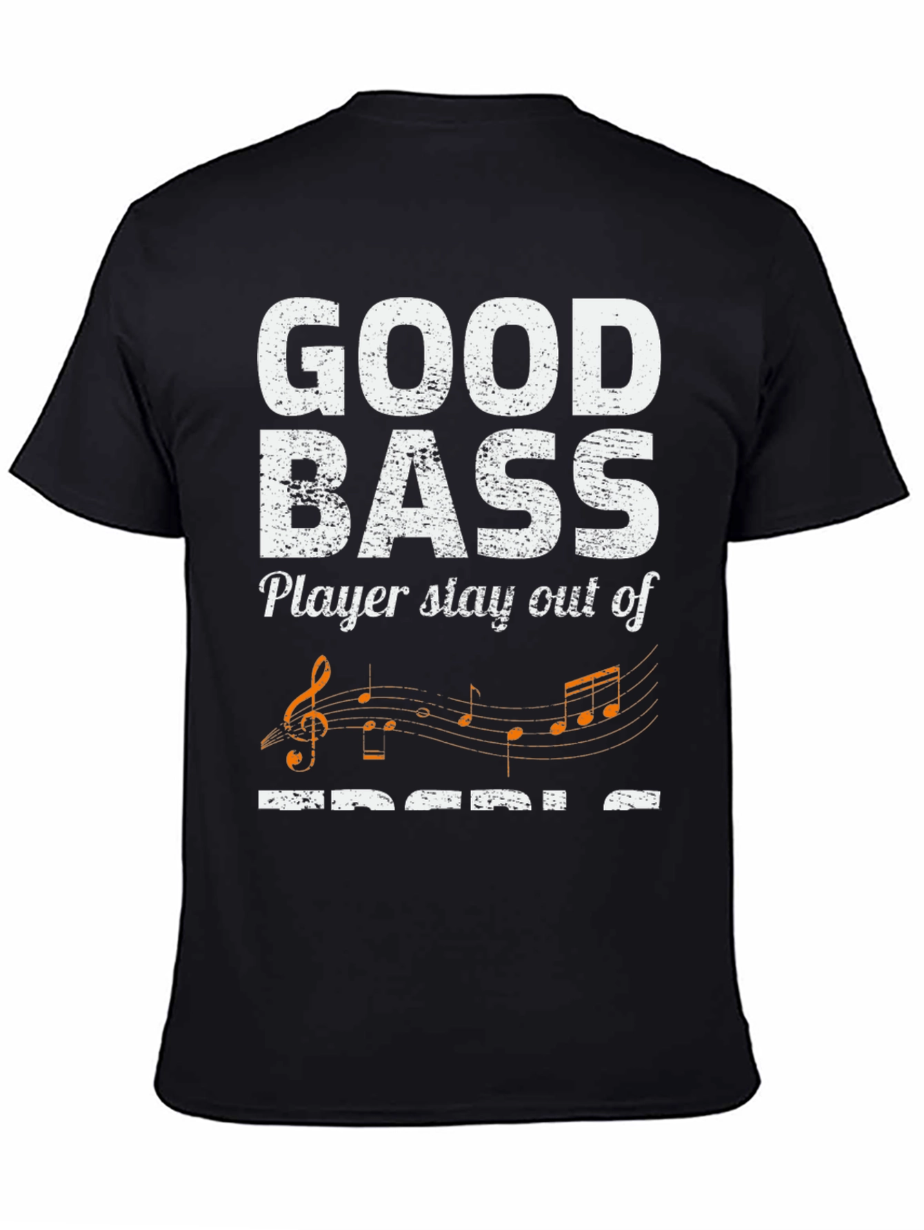 Good Bass Player Stay Out of Treble T-Shirt