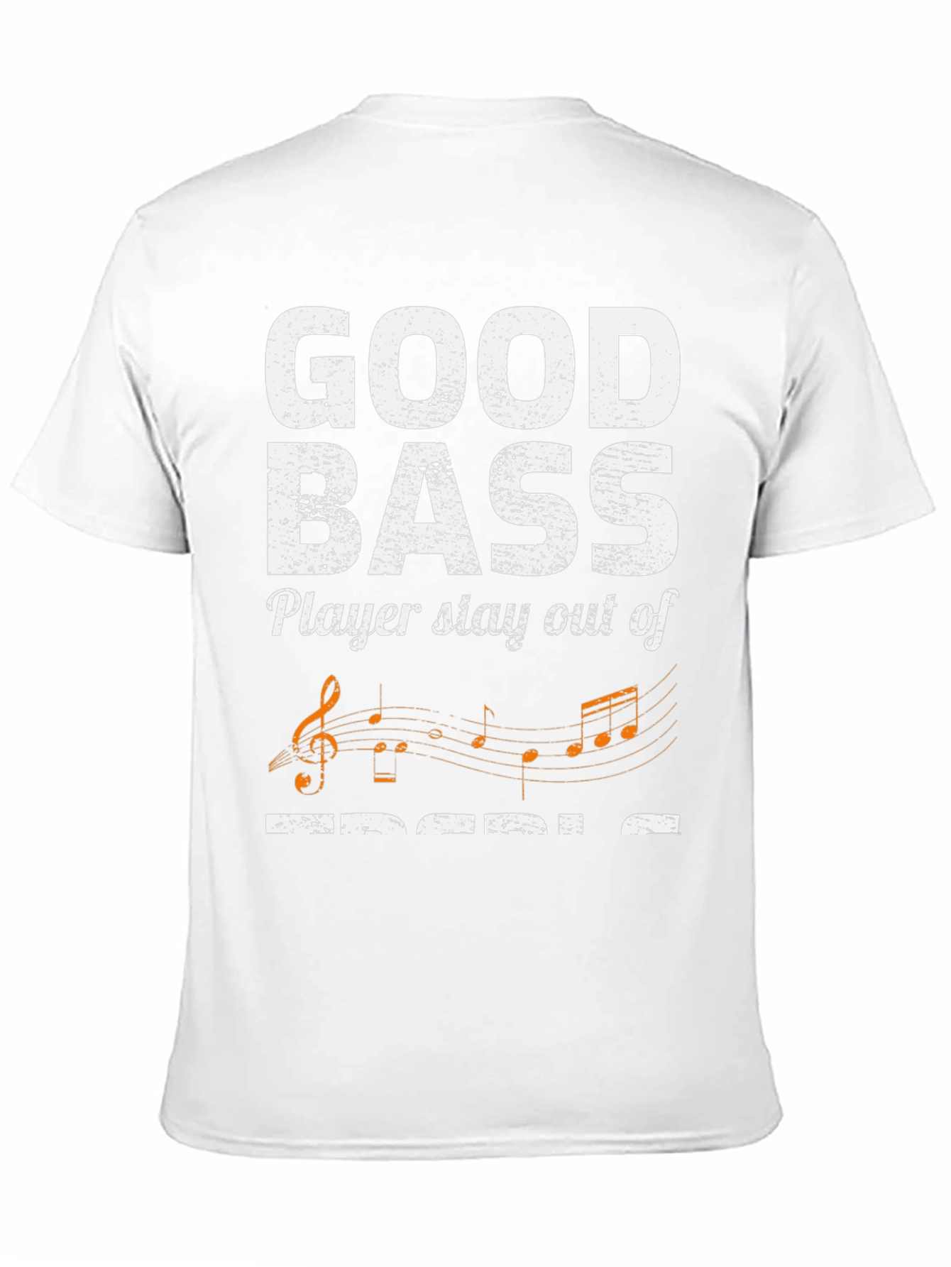 Good Bass Player Stay Out of Treble T-Shirt