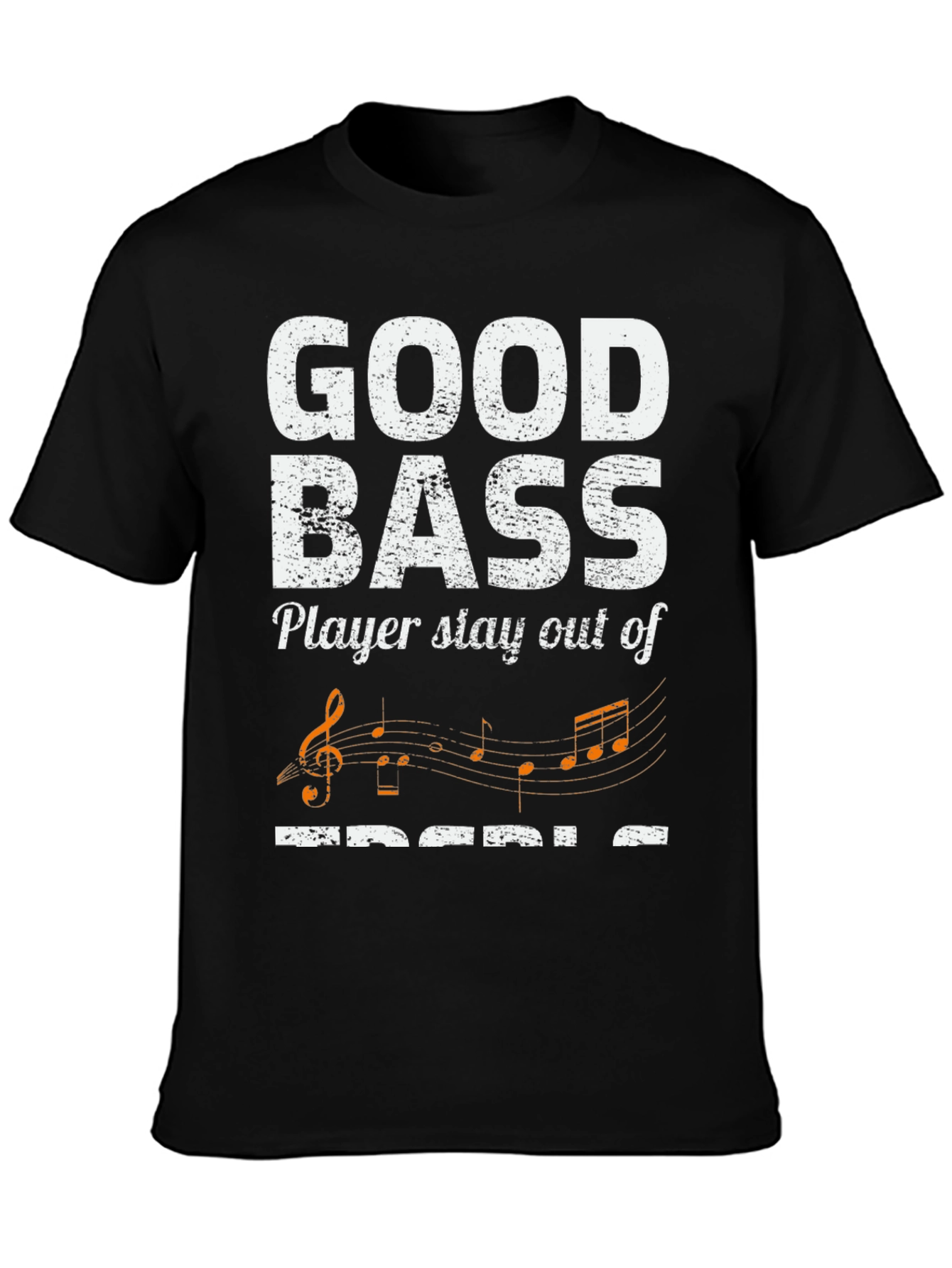 Good Bass Player Stay Out of Treble T-Shirt