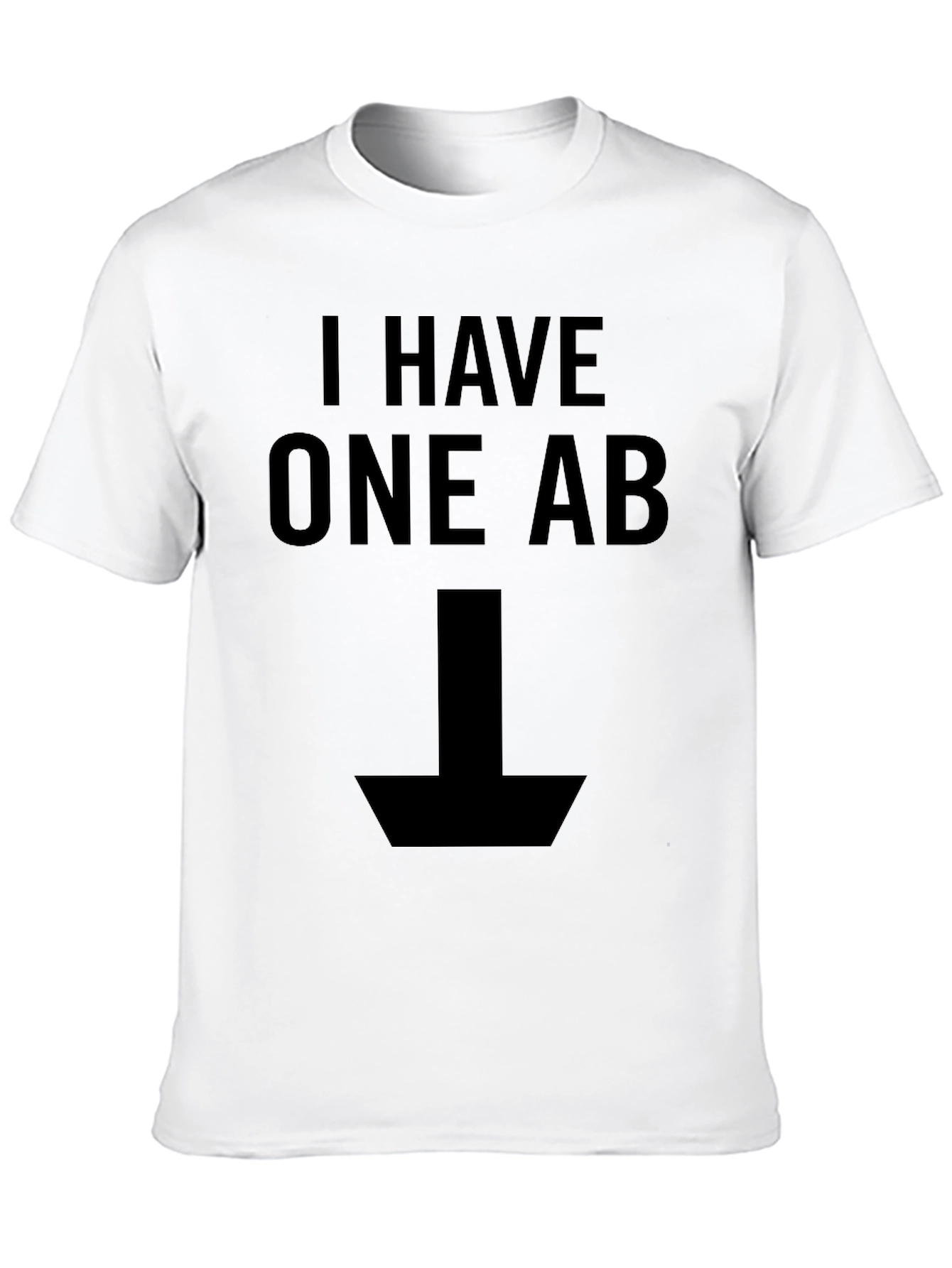 I Have One Ab Funny T-Shirt