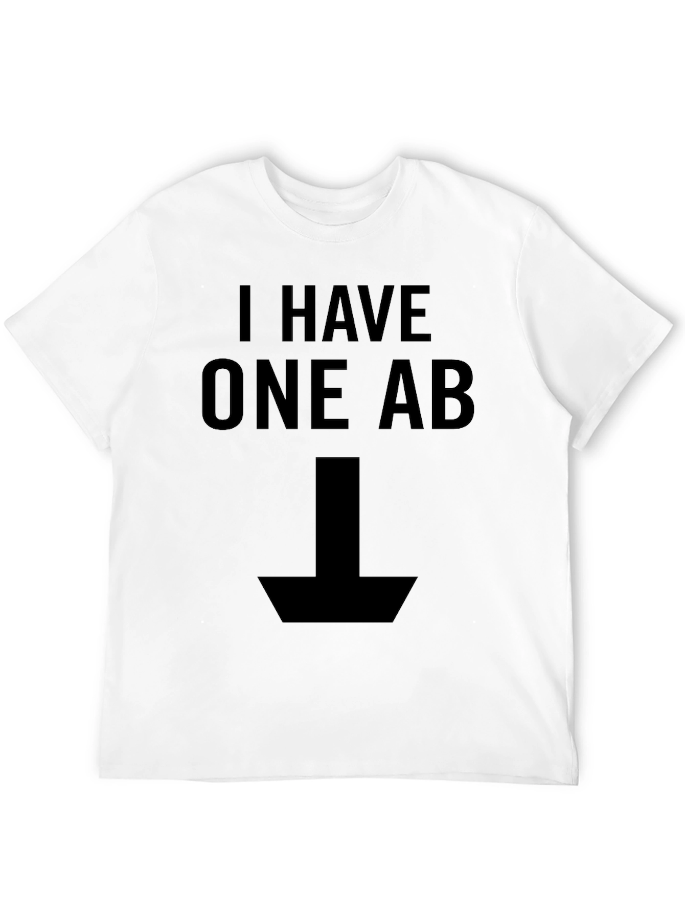 I Have One Ab Funny T-Shirt
