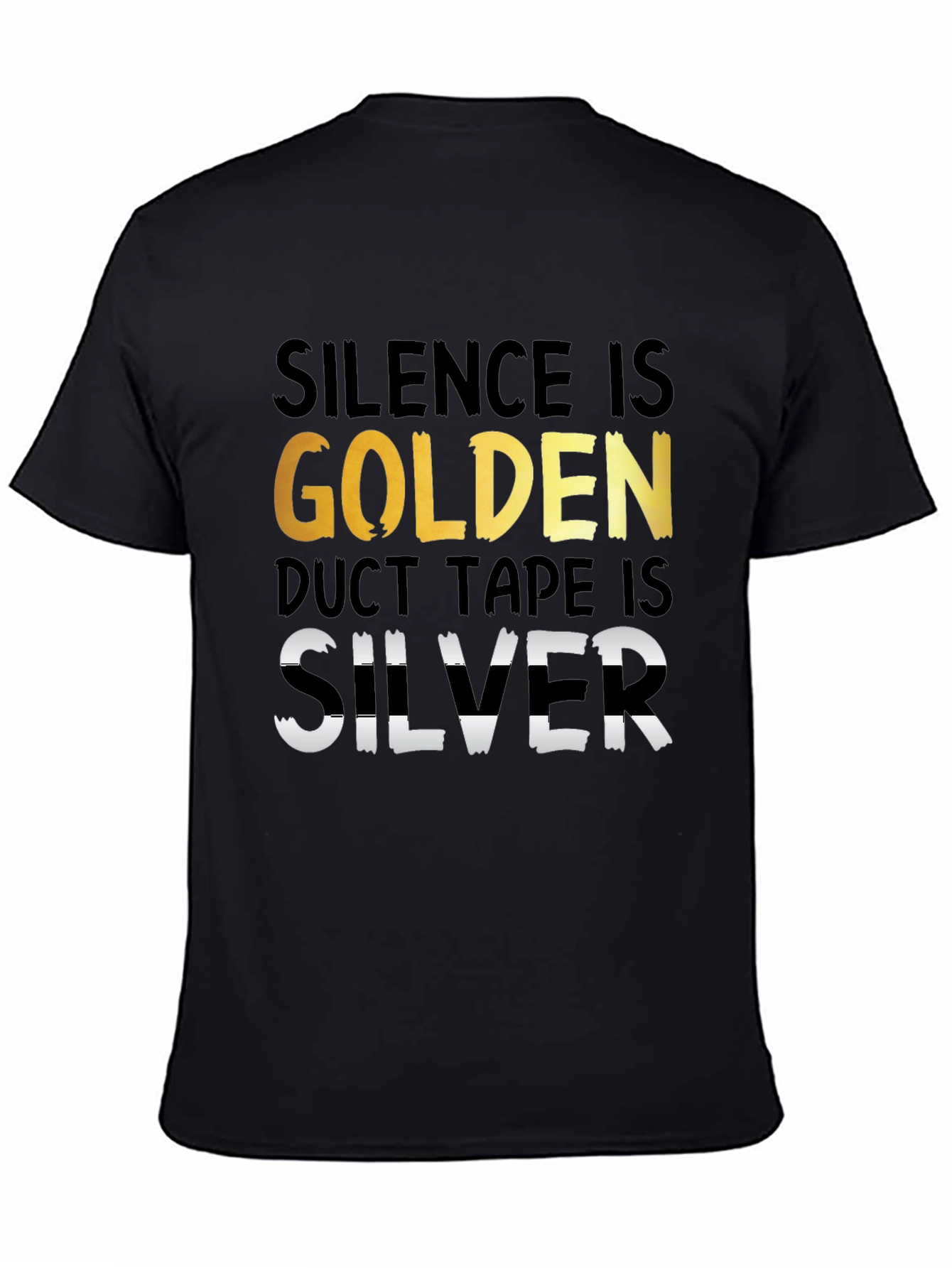 Silence is Golden Duct Tape is Silver T-Shirt