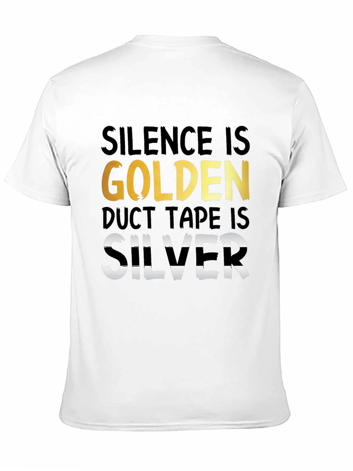 Silence is Golden Duct Tape is Silver T-Shirt