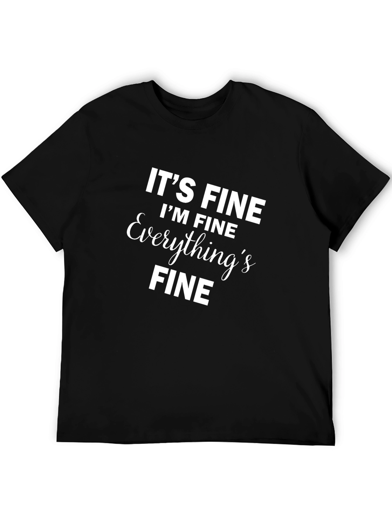 Its Fine Im Fine T-Shirt Black Novelty Slogan