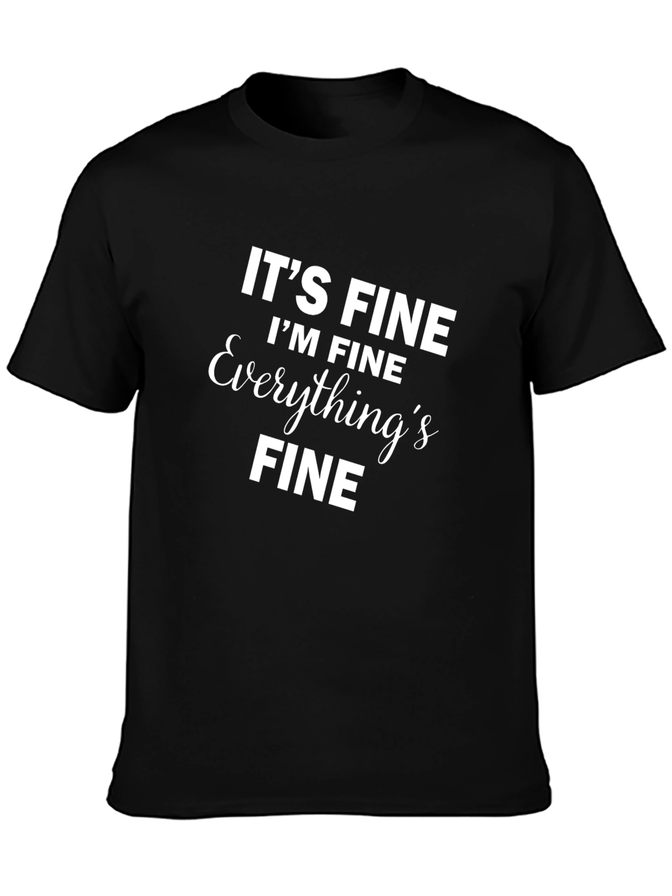Its Fine Im Fine T-Shirt Black Novelty Slogan
