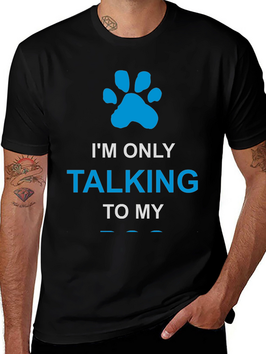 Im Only Talking to My Dog Paw Print T-Shirt