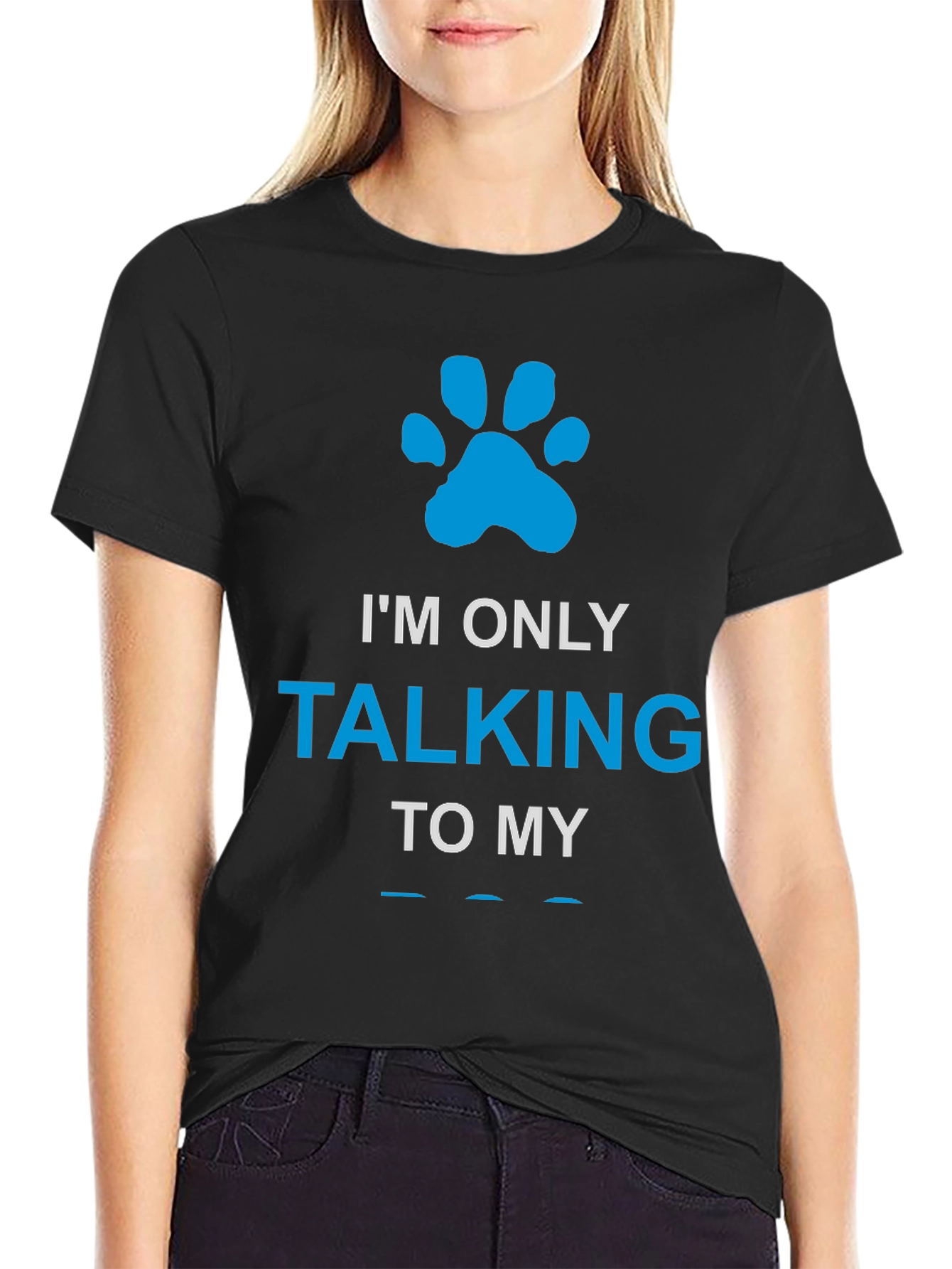 Im Only Talking to My Dog Paw Print T-Shirt