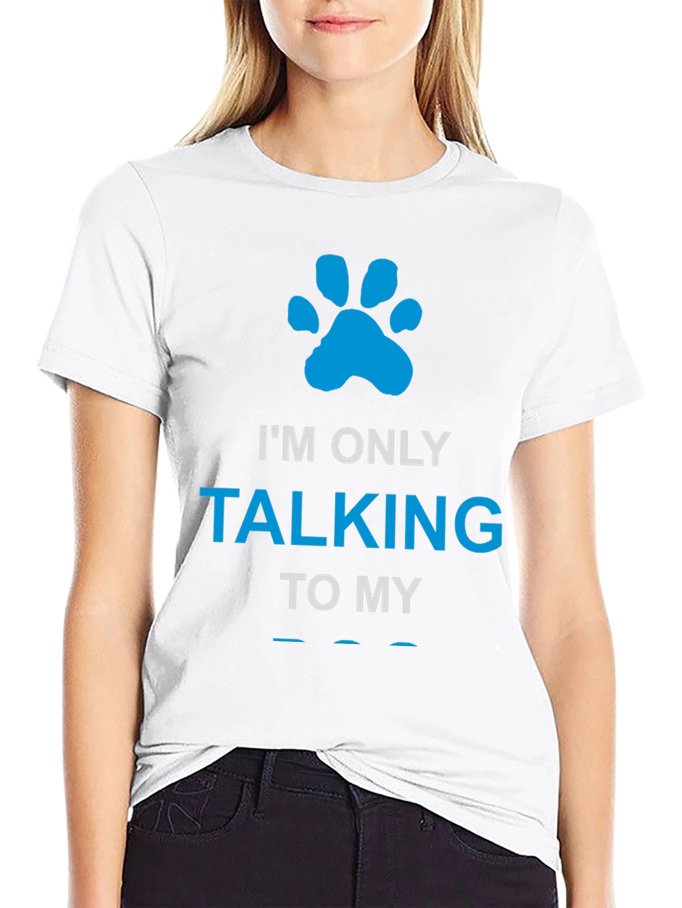 Im Only Talking to My Dog Paw Print T-Shirt