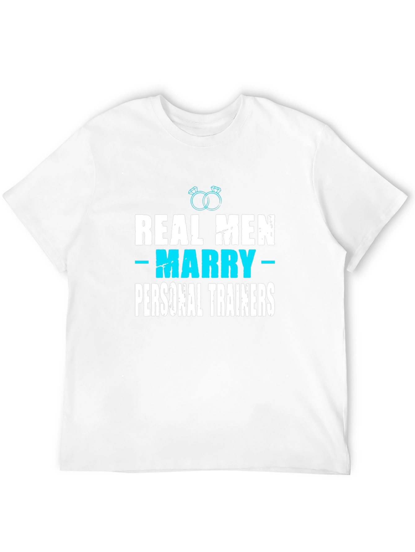Real Men Marry Personal Trainers T-Shirt