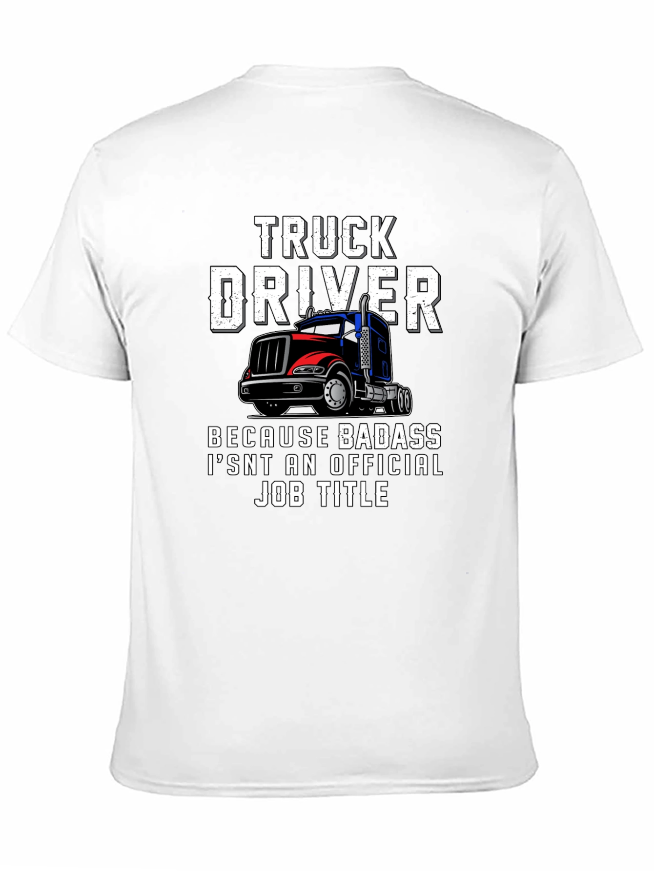 Truck Driver T-Shirt - Badass Job Title Tee