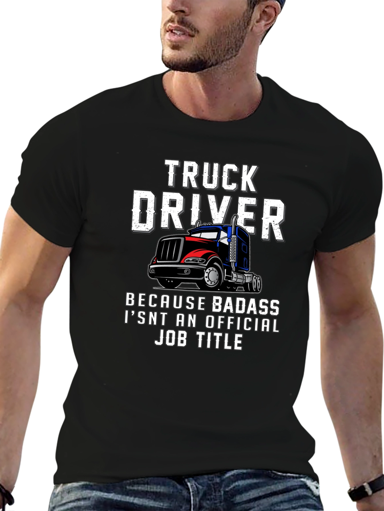 Truck Driver T-Shirt - Badass Job Title Tee