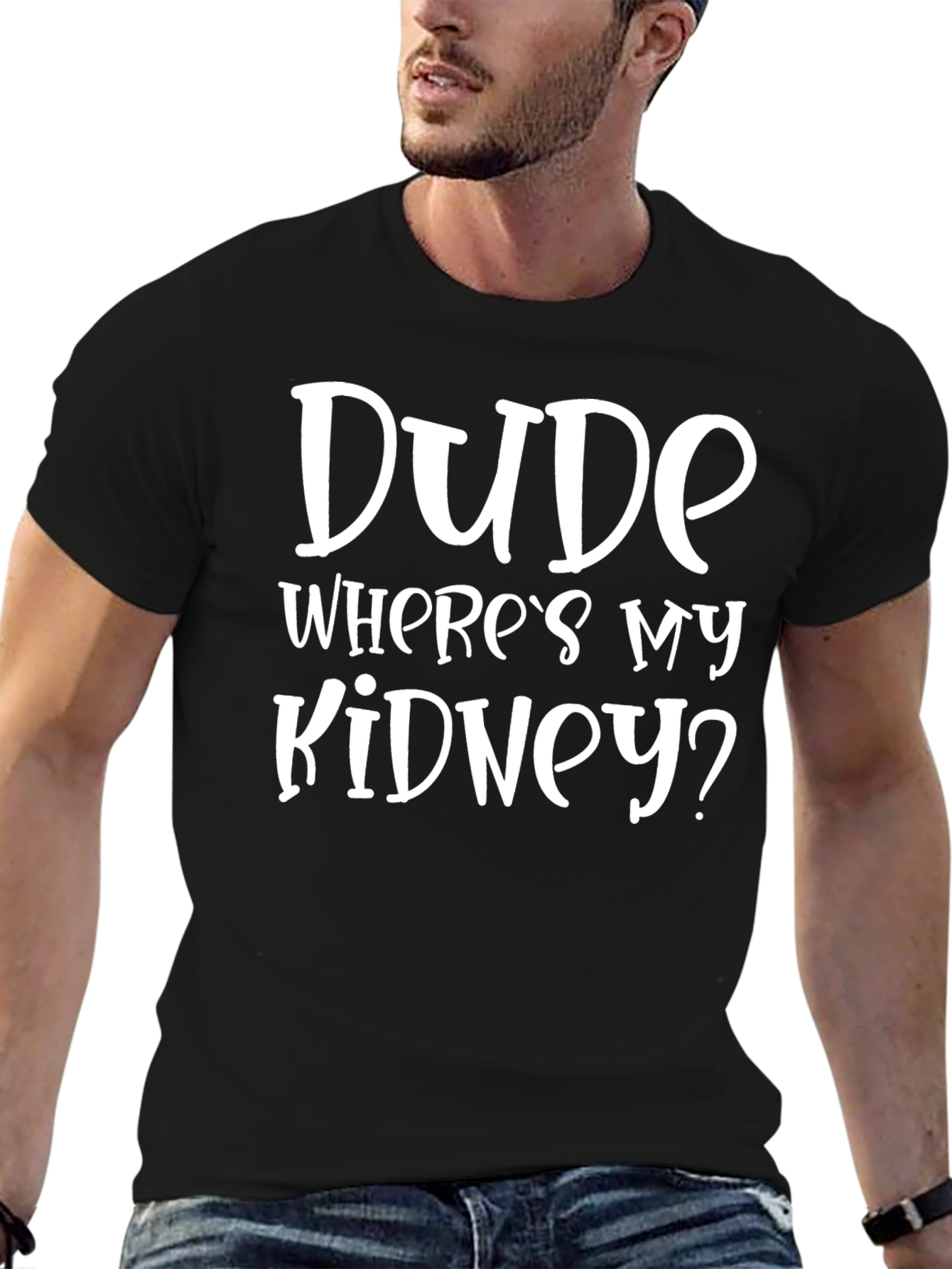 Dude Wheres My Kidney? Novelty Graphic Tee