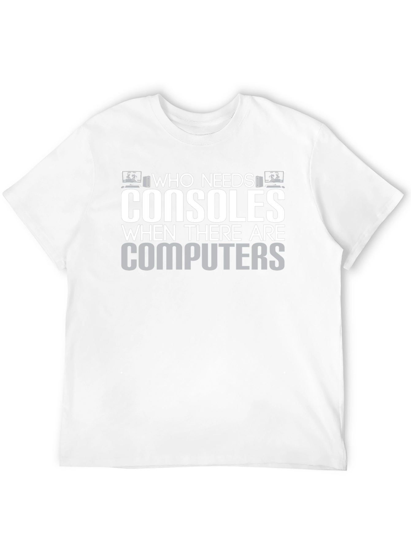 Who Needs Consoles T-Shirt - Gamer Computer Tee