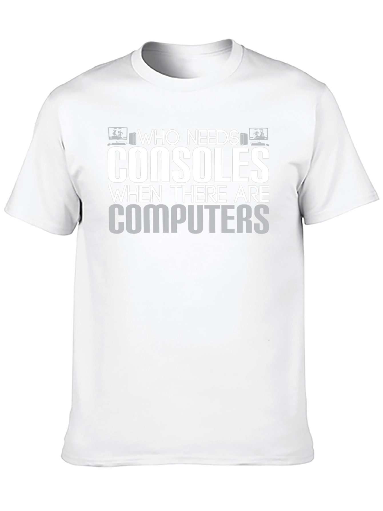 Who Needs Consoles T-Shirt - Gamer Computer Tee