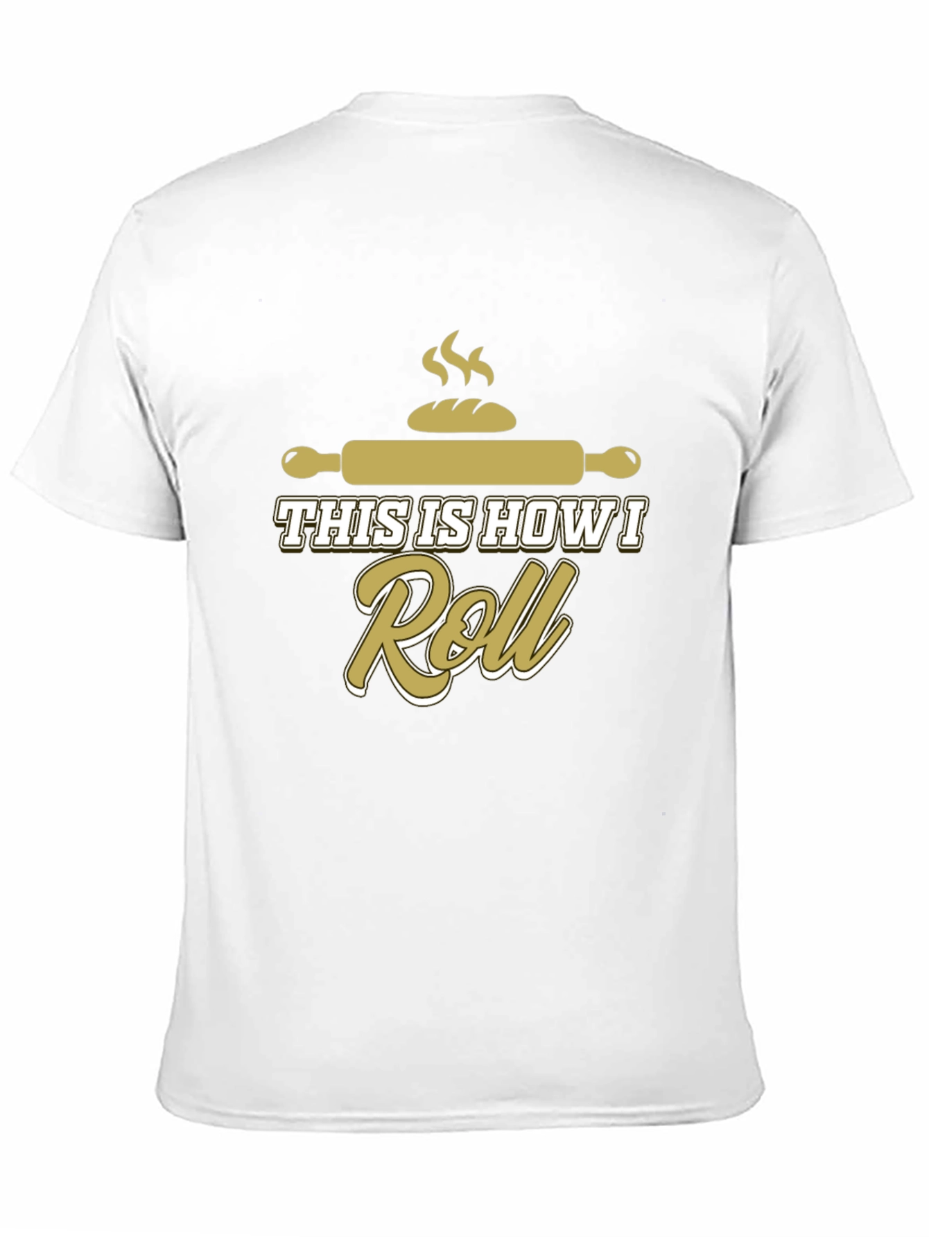 Baking Humor T-Shirt: This Is How I Roll!