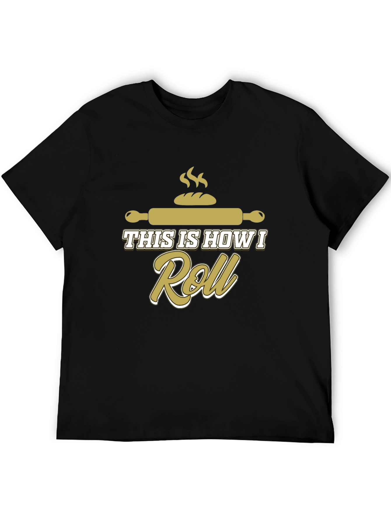 Baking Humor T-Shirt: This Is How I Roll!