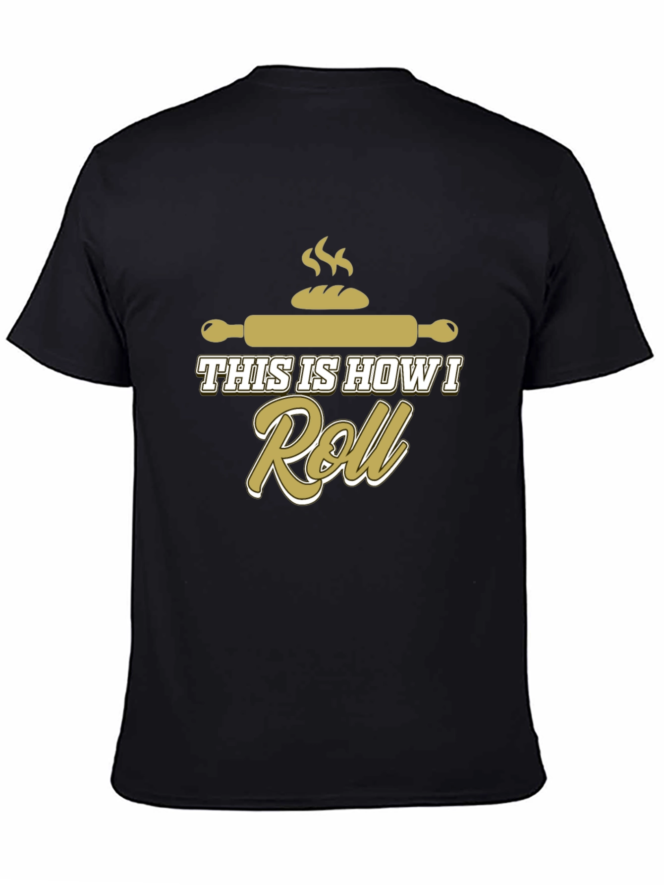 Baking Humor T-Shirt: This Is How I Roll!