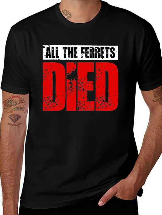 All The Ferrets Died Graphic Tee - Unisex Black T-Shirt