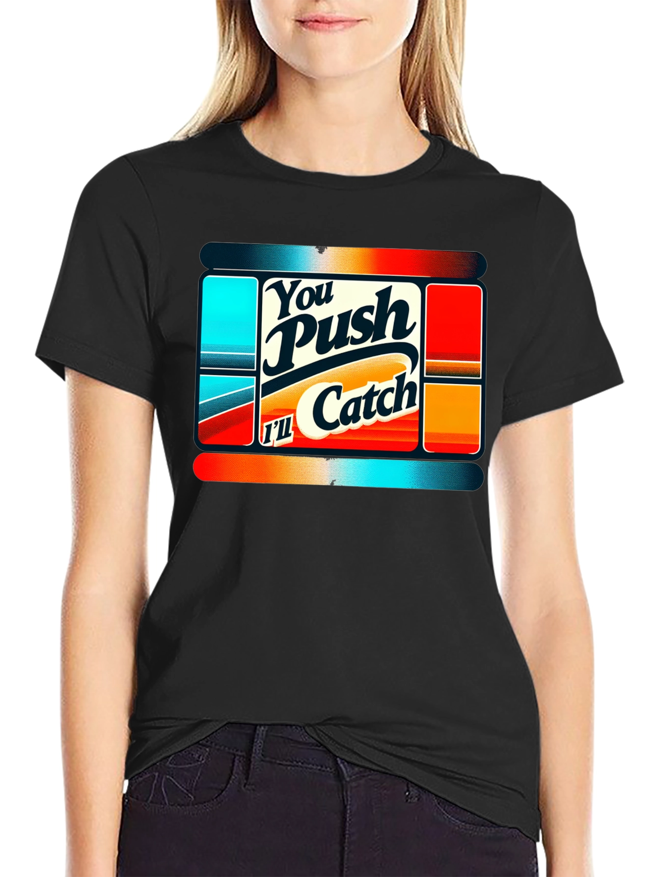 You Push Ill Catch Graphic Tee