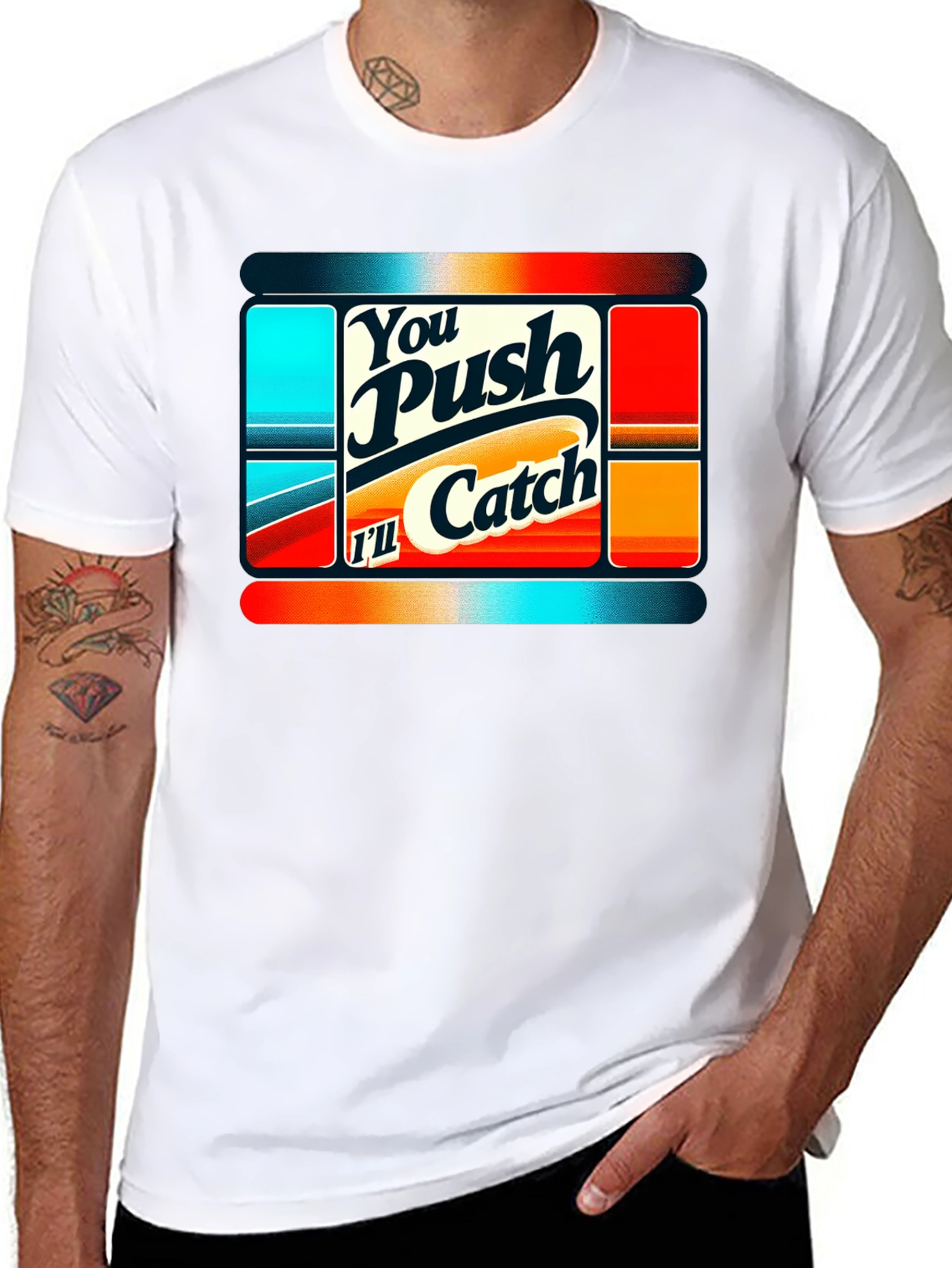 You Push Ill Catch Graphic Tee