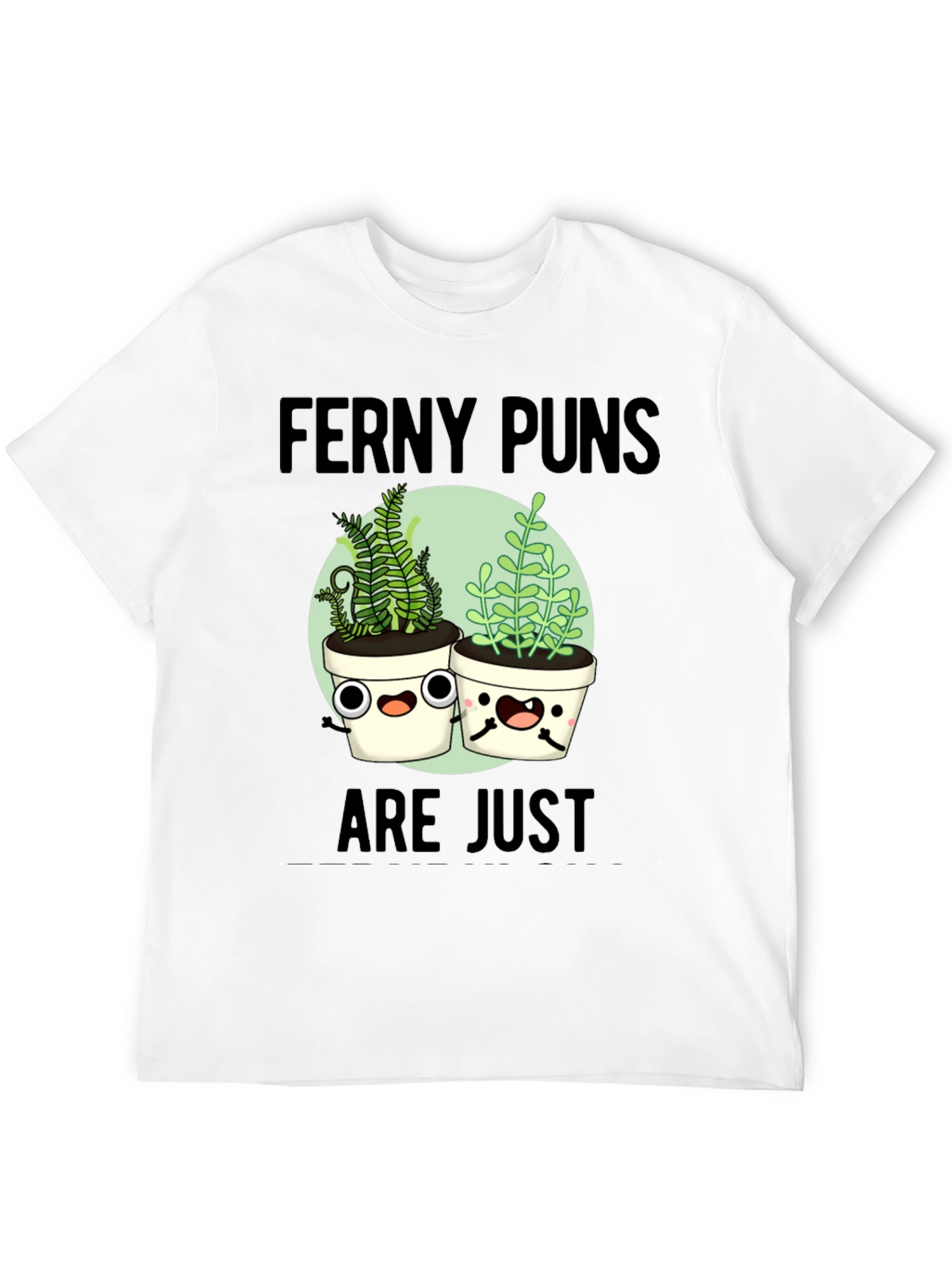Ferny Puns T-Shirt - Funny Plant Humor Tee