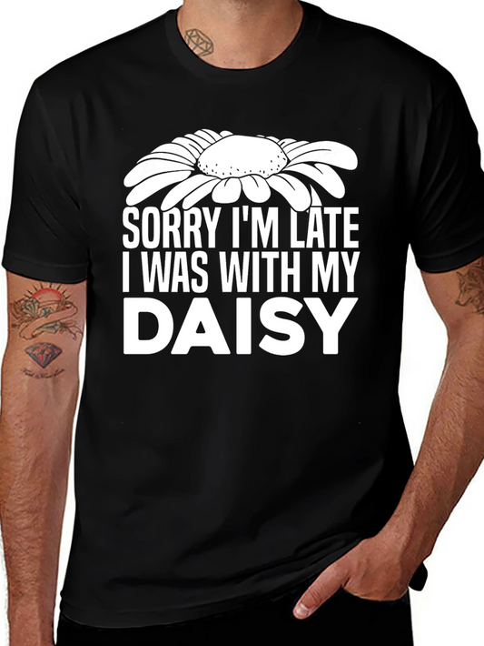 Sorry Im Late Daisy Graphic T-Shirt