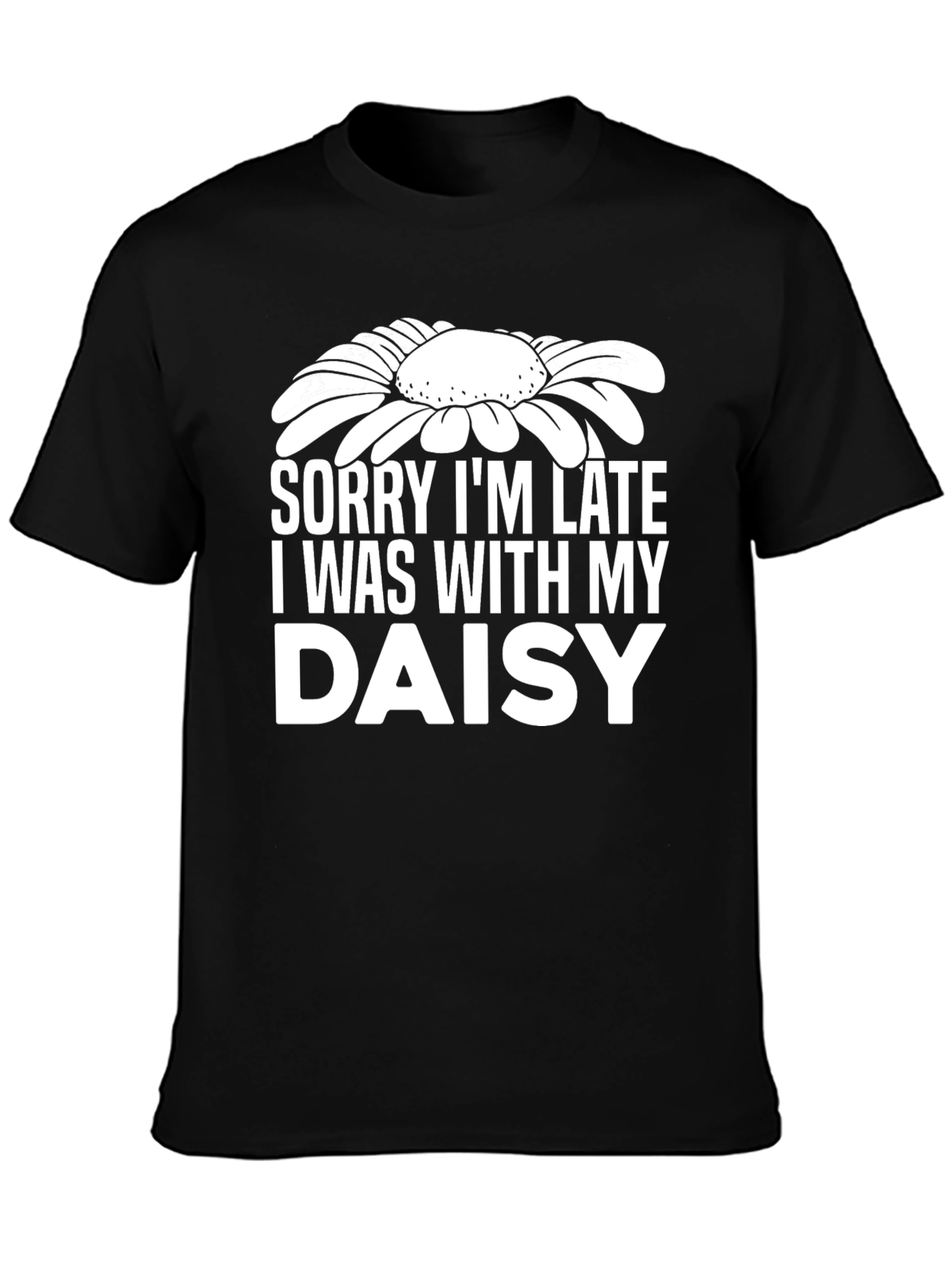 Sorry Im Late Daisy Graphic T-Shirt