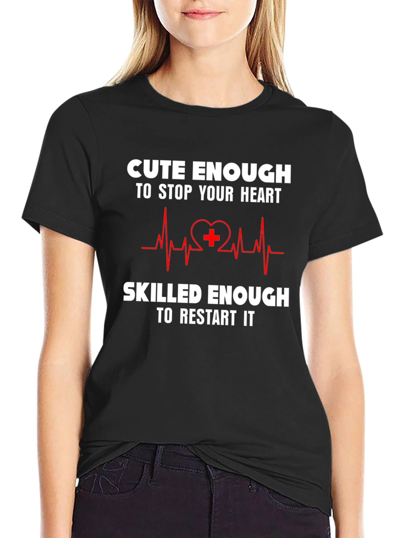 Cute Enough to Stop Your Heart T-Shirt