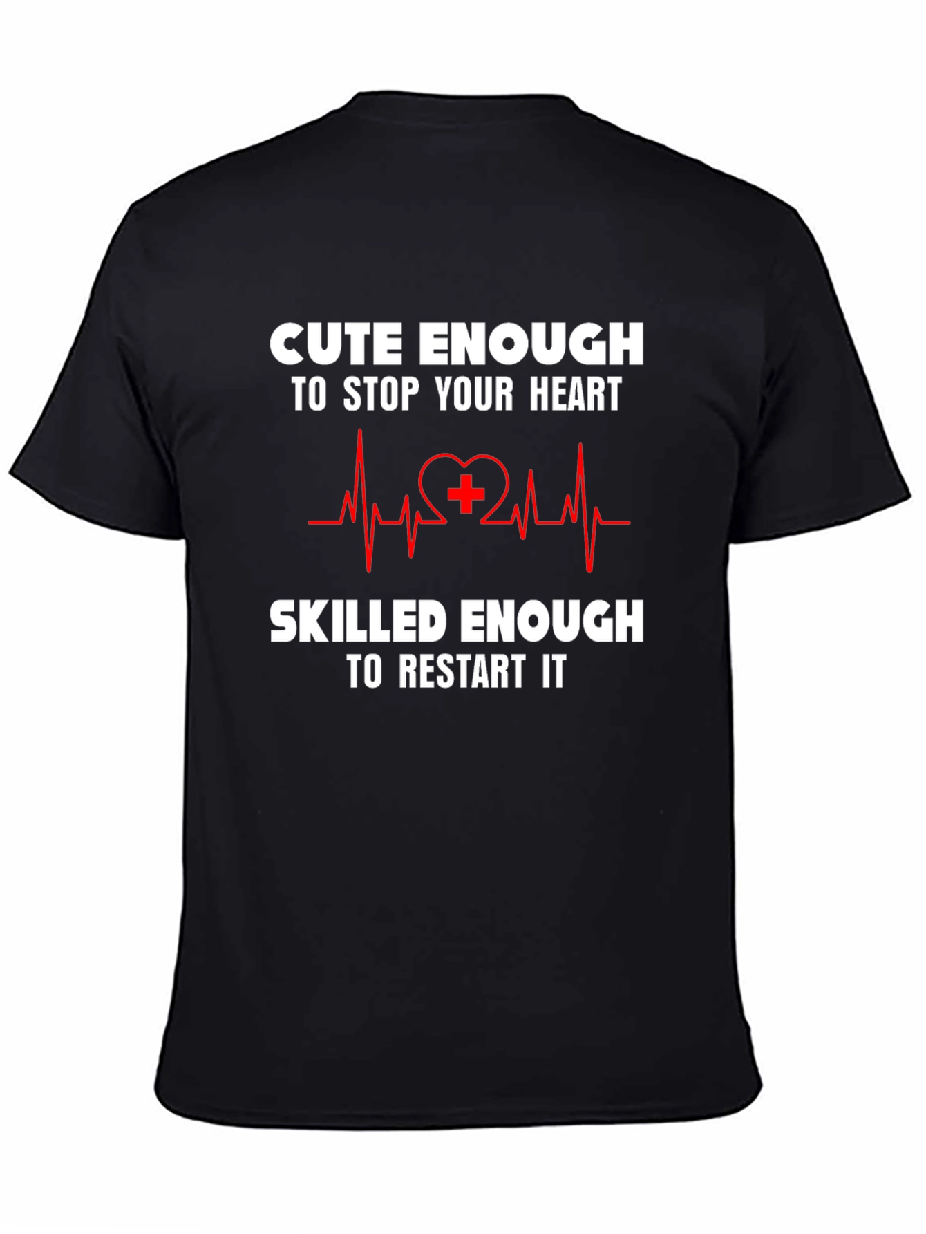 Cute Enough to Stop Your Heart T-Shirt