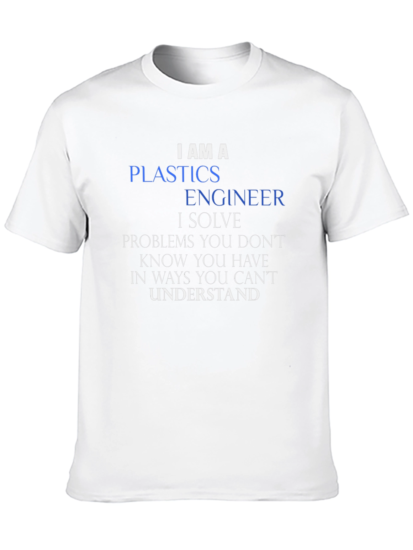 Plastics Engineer T-Shirt - Funny Profession Tee