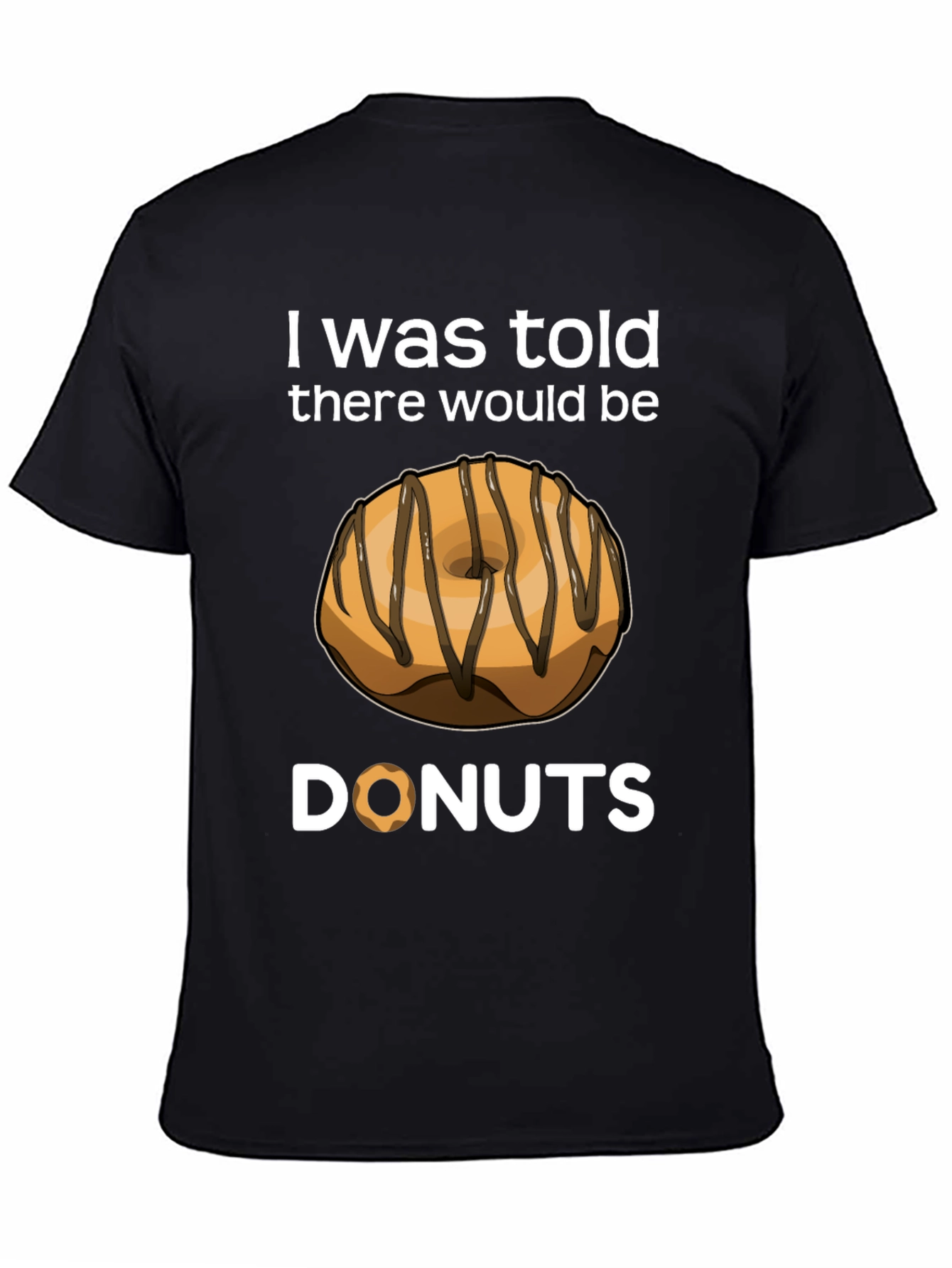 I Was Told There Would Be Donuts T-Shirt